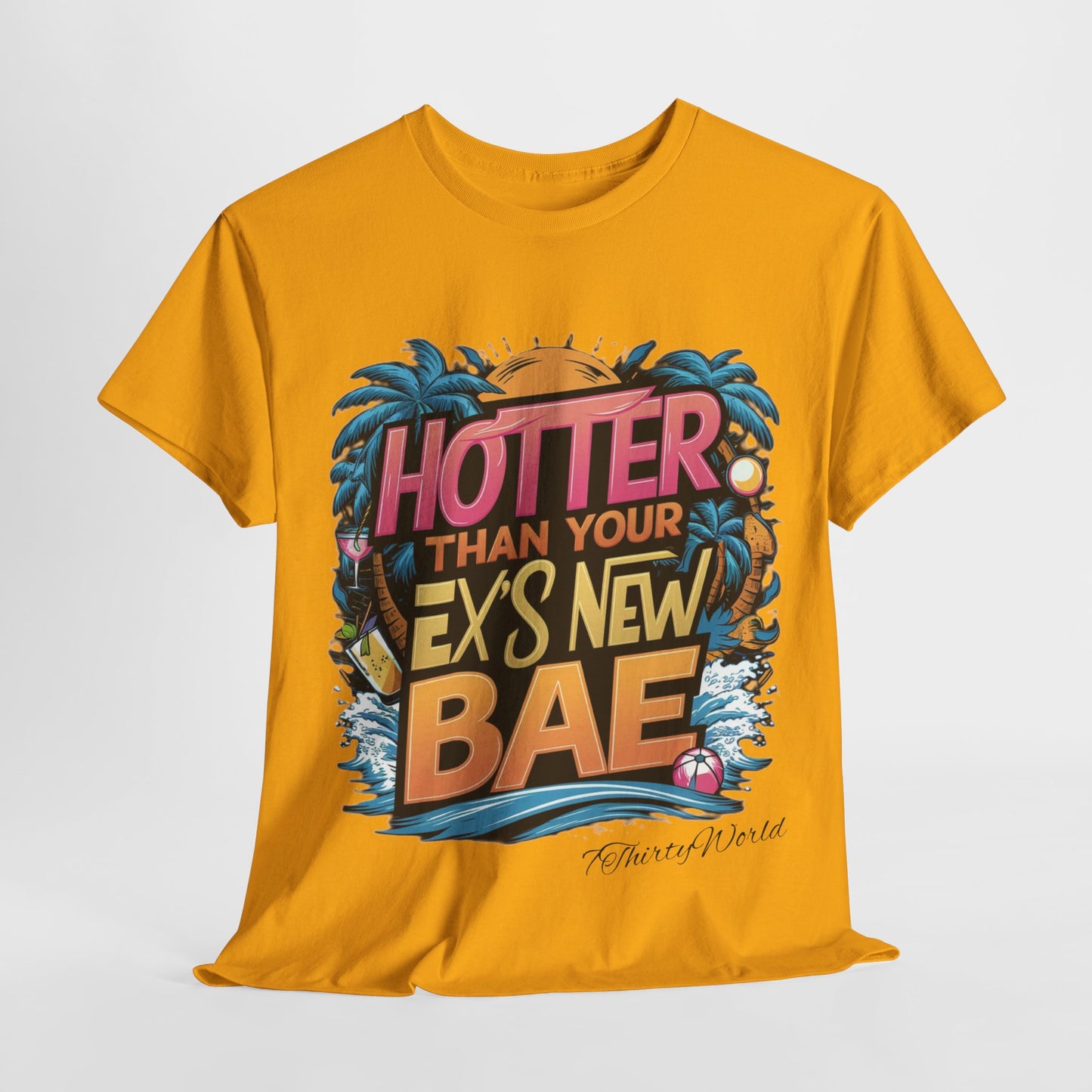 🔥 Hotter Than Your Ex's New Bae T-Shirt 🔥