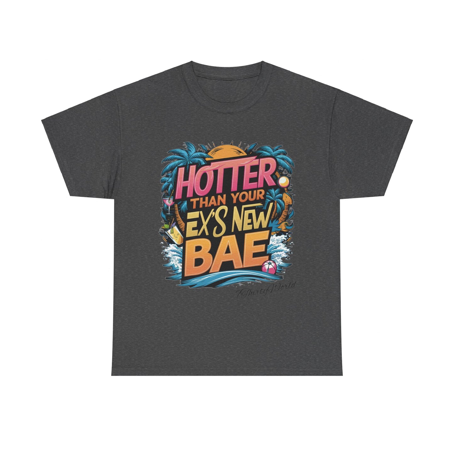🔥 Hotter Than Your Ex's New Bae T-Shirt 🔥