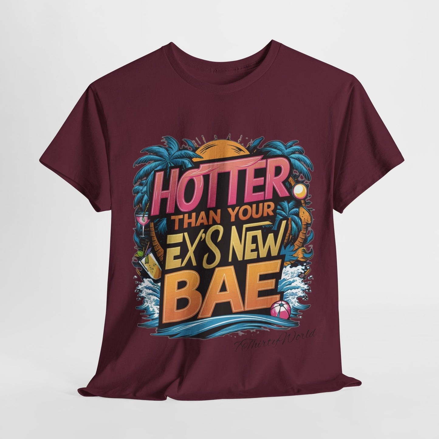 🔥 Hotter Than Your Ex's New Bae T-Shirt 🔥