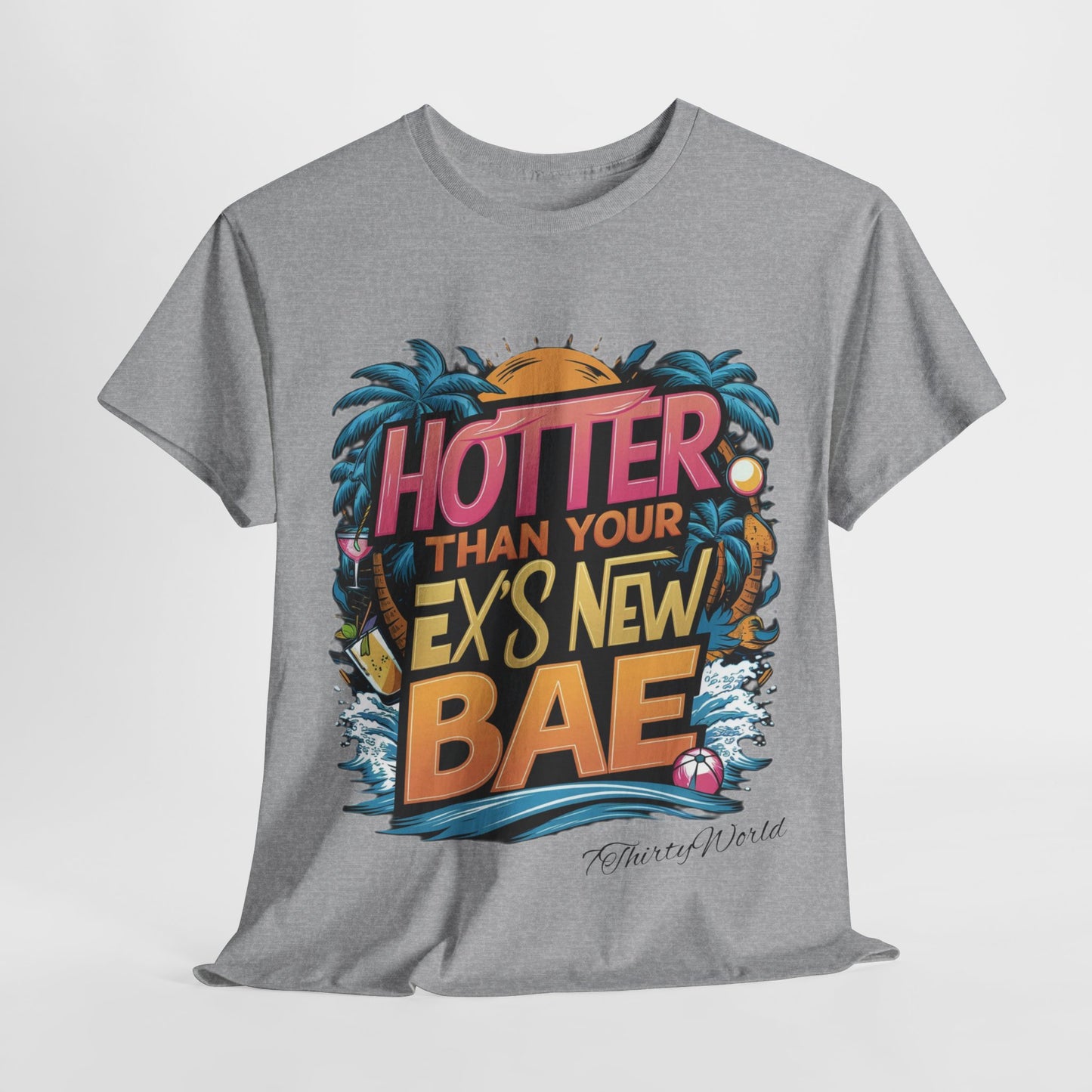 🔥 Hotter Than Your Ex's New Bae T-Shirt 🔥