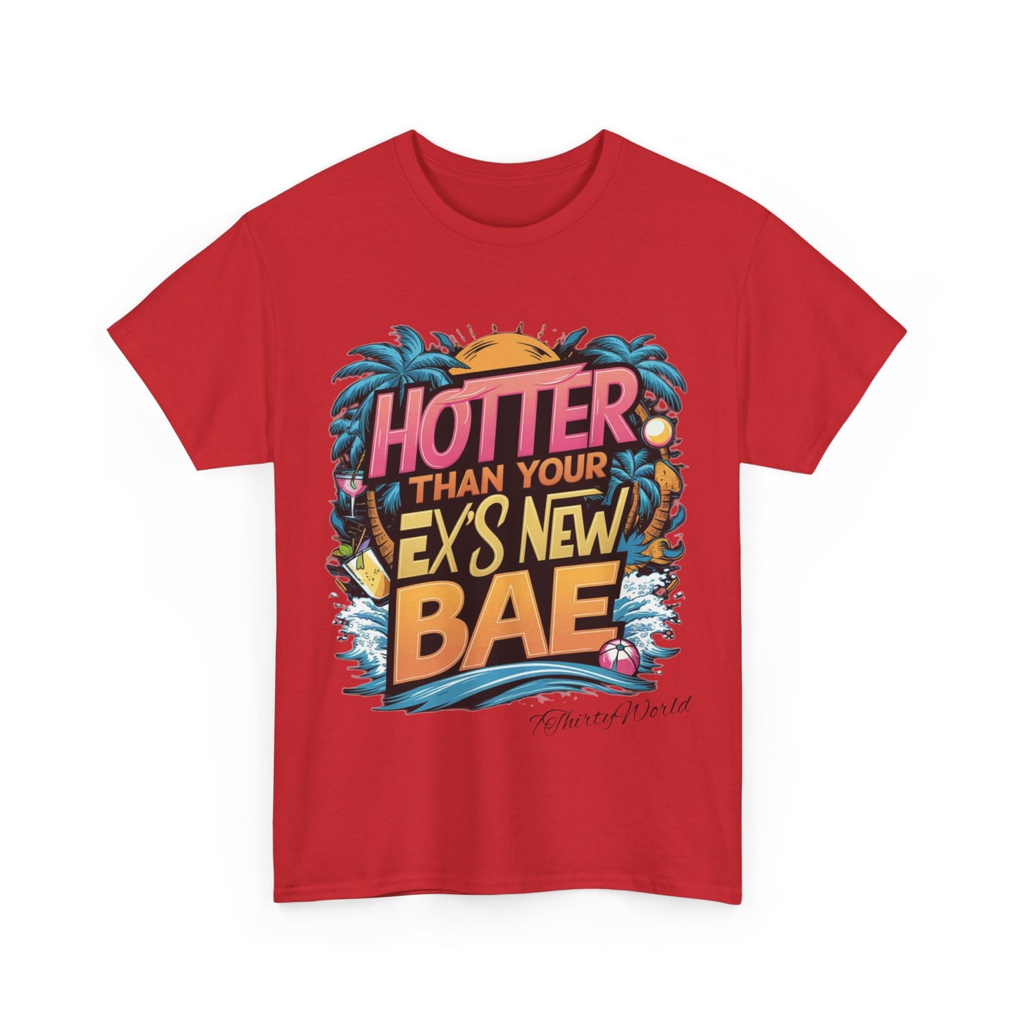 🔥 Hotter Than Your Ex's New Bae T-Shirt 🔥
