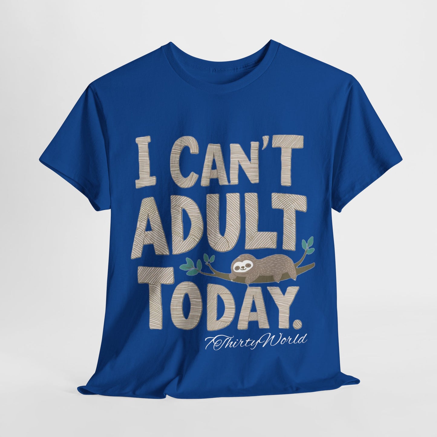 π΄ I Can't Adult Today T-Shirt π΄