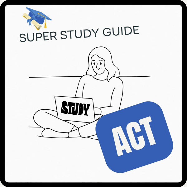 Super Study Guide β ACT Prep | Study Plan, Practice Questions & Test-Taking Strategies | Digital Download