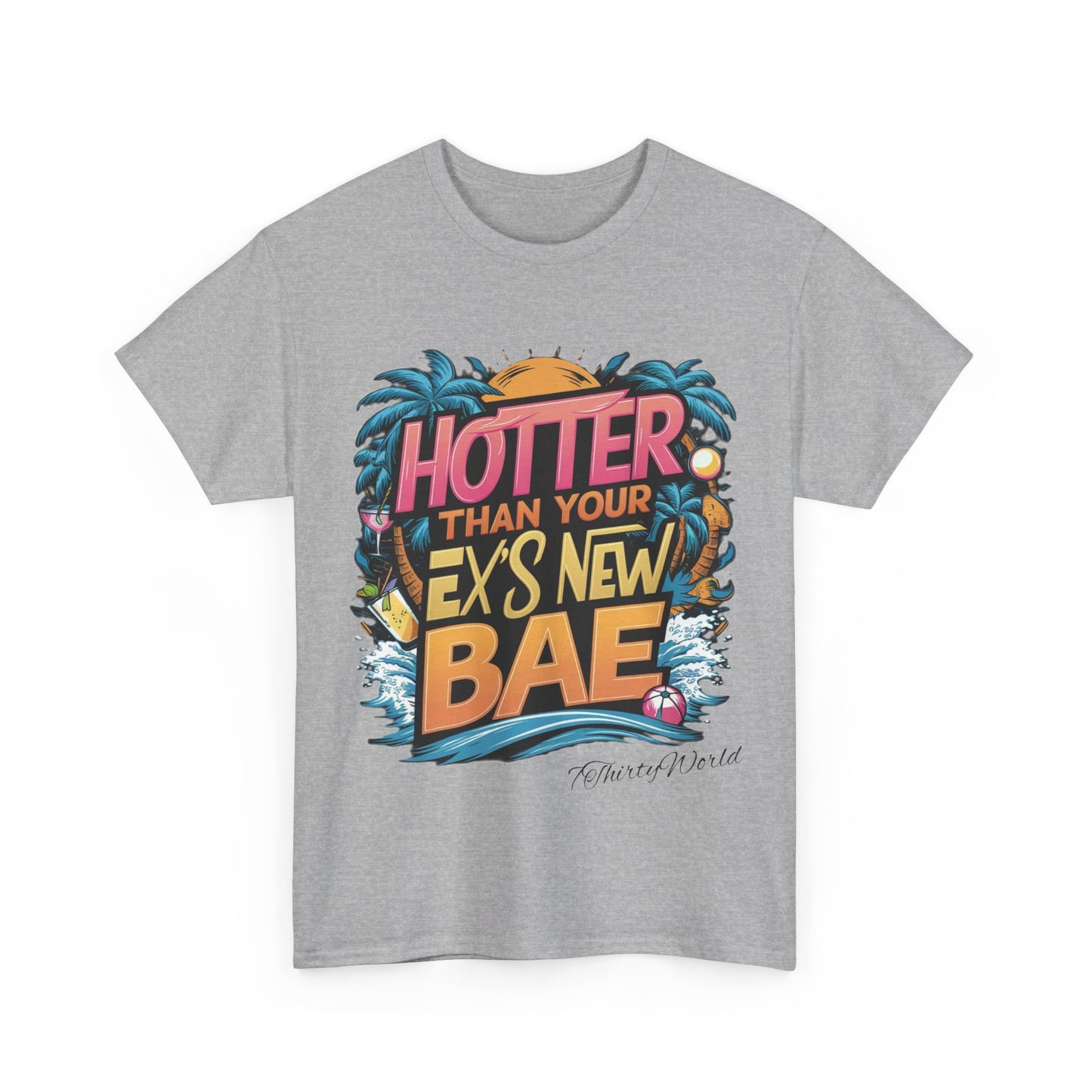 🔥 Hotter Than Your Ex's New Bae T-Shirt 🔥