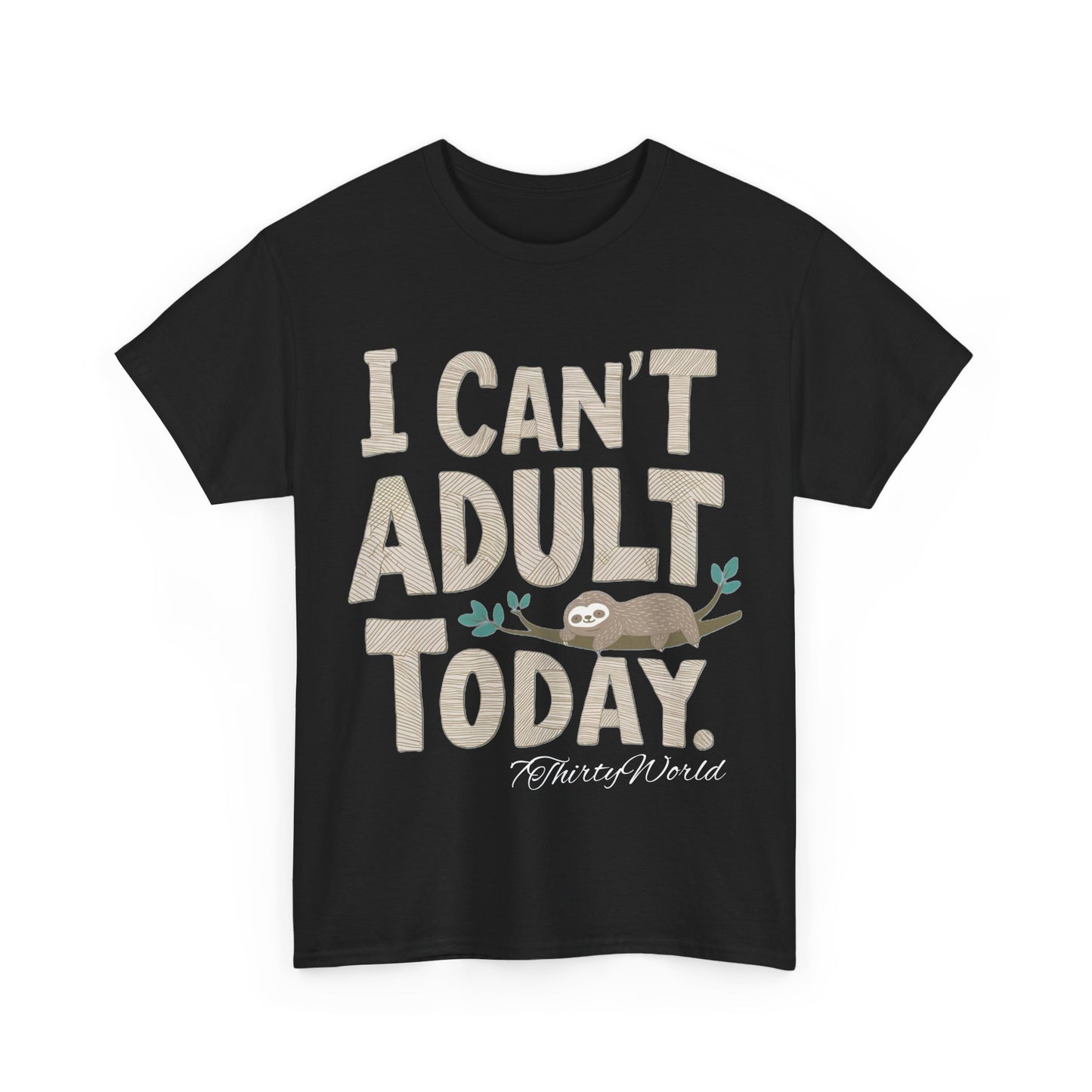 π΄ I Can't Adult Today T-Shirt π΄