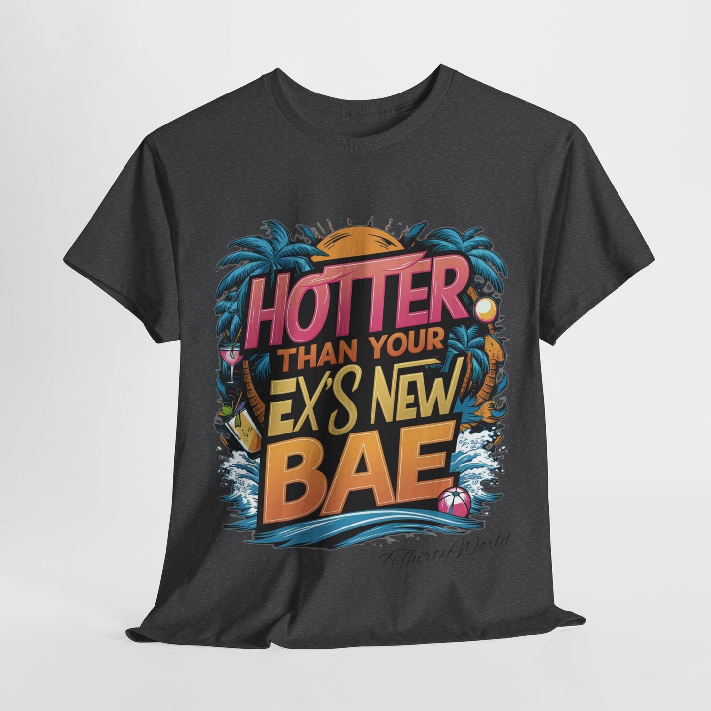 🔥 Hotter Than Your Ex's New Bae T-Shirt 🔥