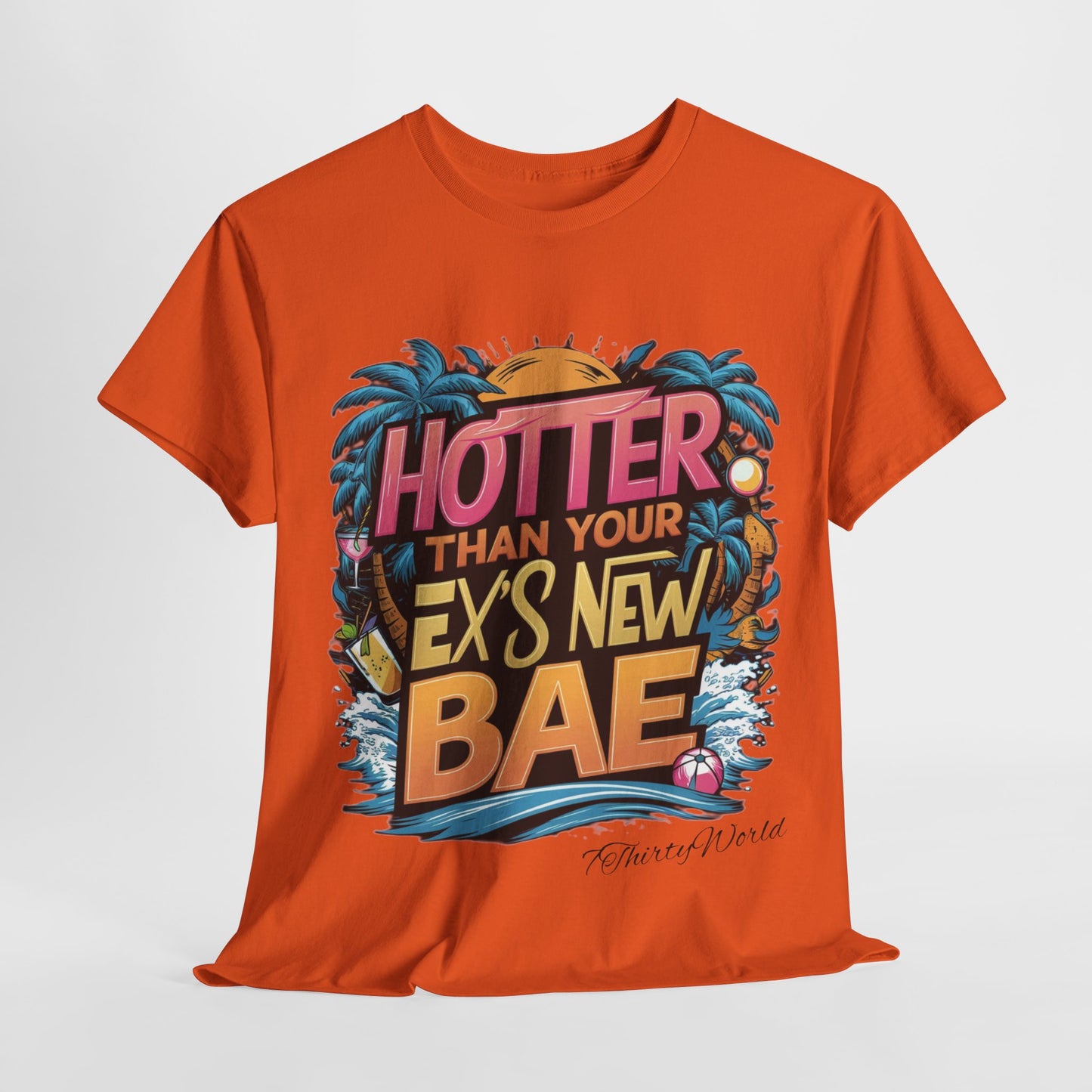 🔥 Hotter Than Your Ex's New Bae T-Shirt 🔥