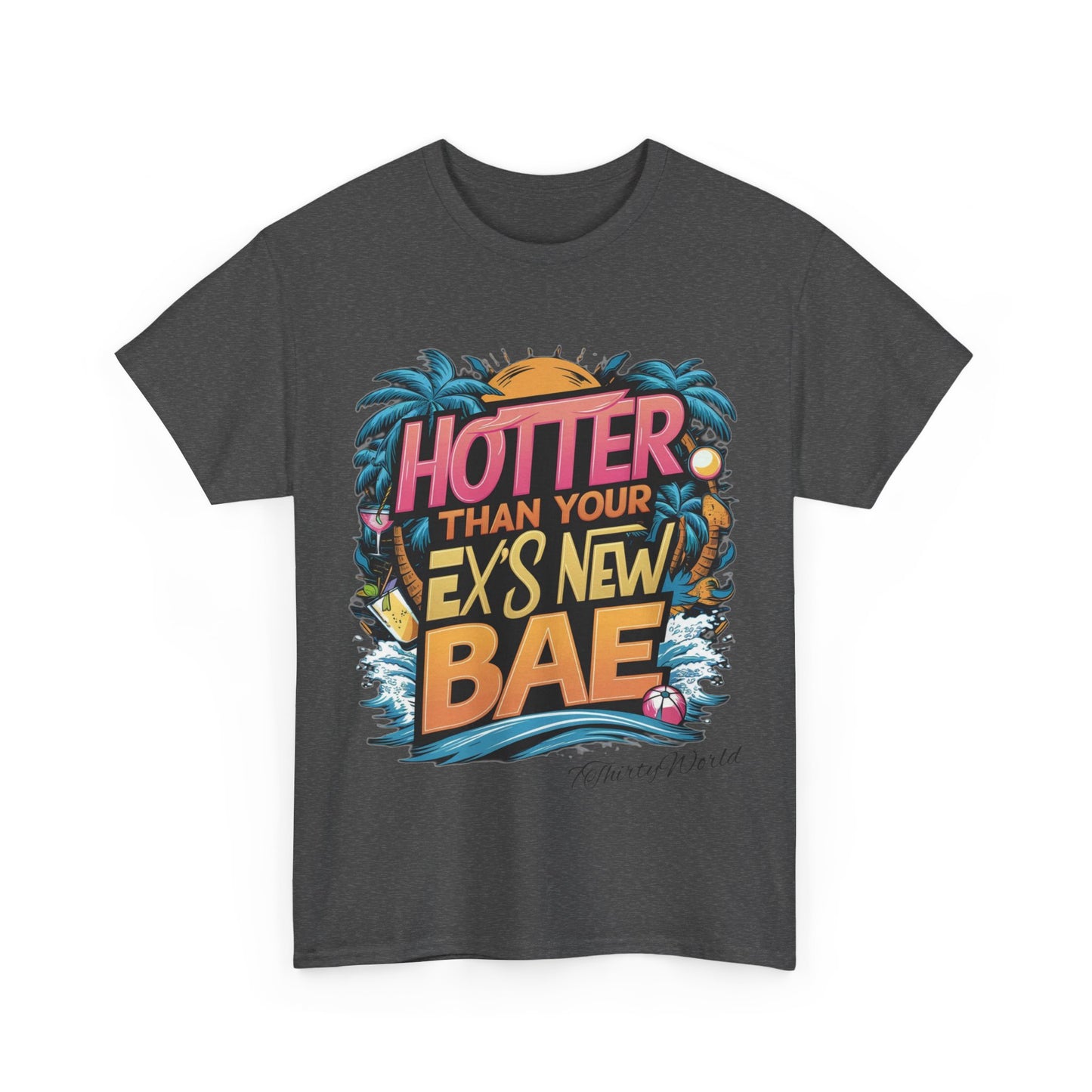 🔥 Hotter Than Your Ex's New Bae T-Shirt 🔥