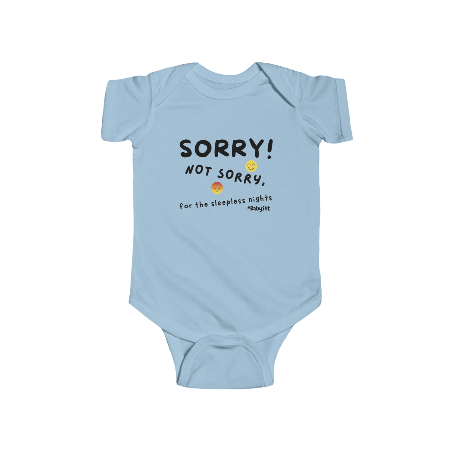 BabySht Presents-- "Sorry, NOT SORRY, for the sleepless nights" Onesie