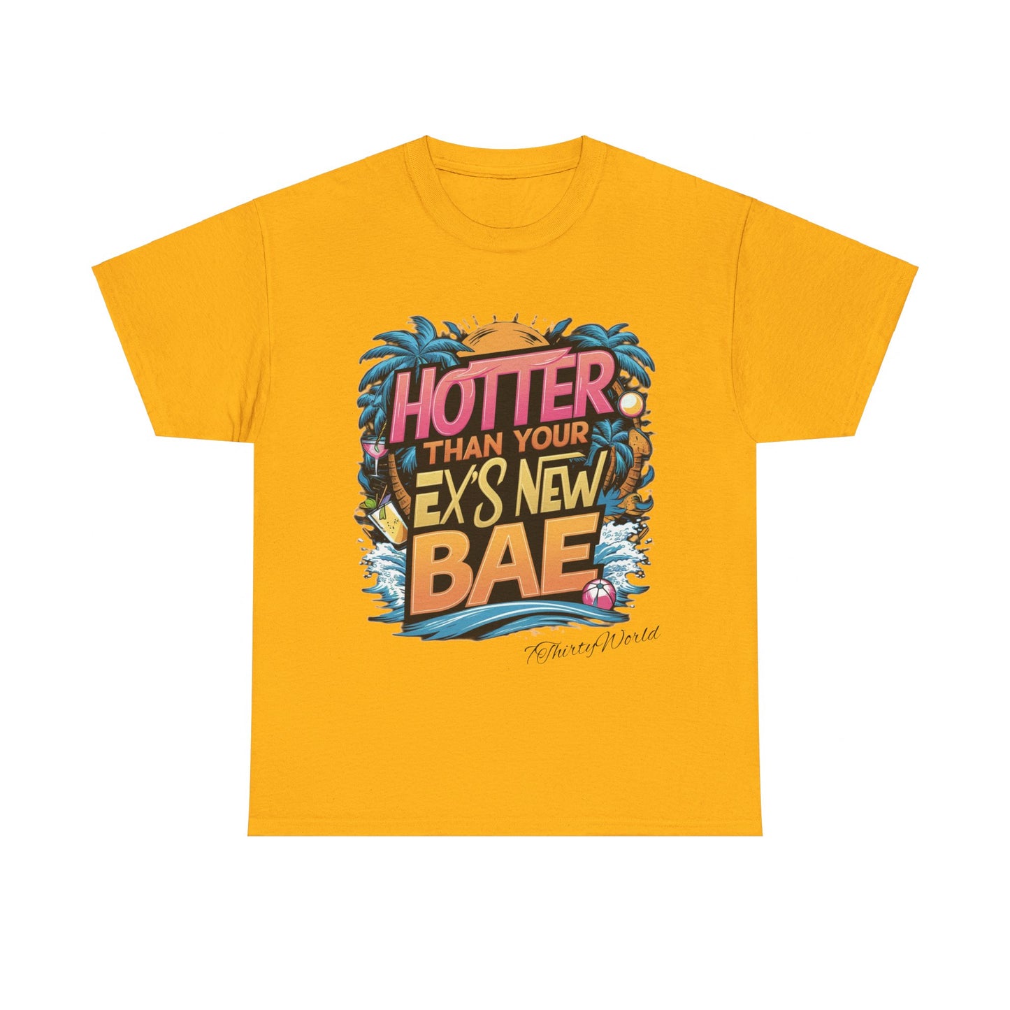 🔥 Hotter Than Your Ex's New Bae T-Shirt 🔥