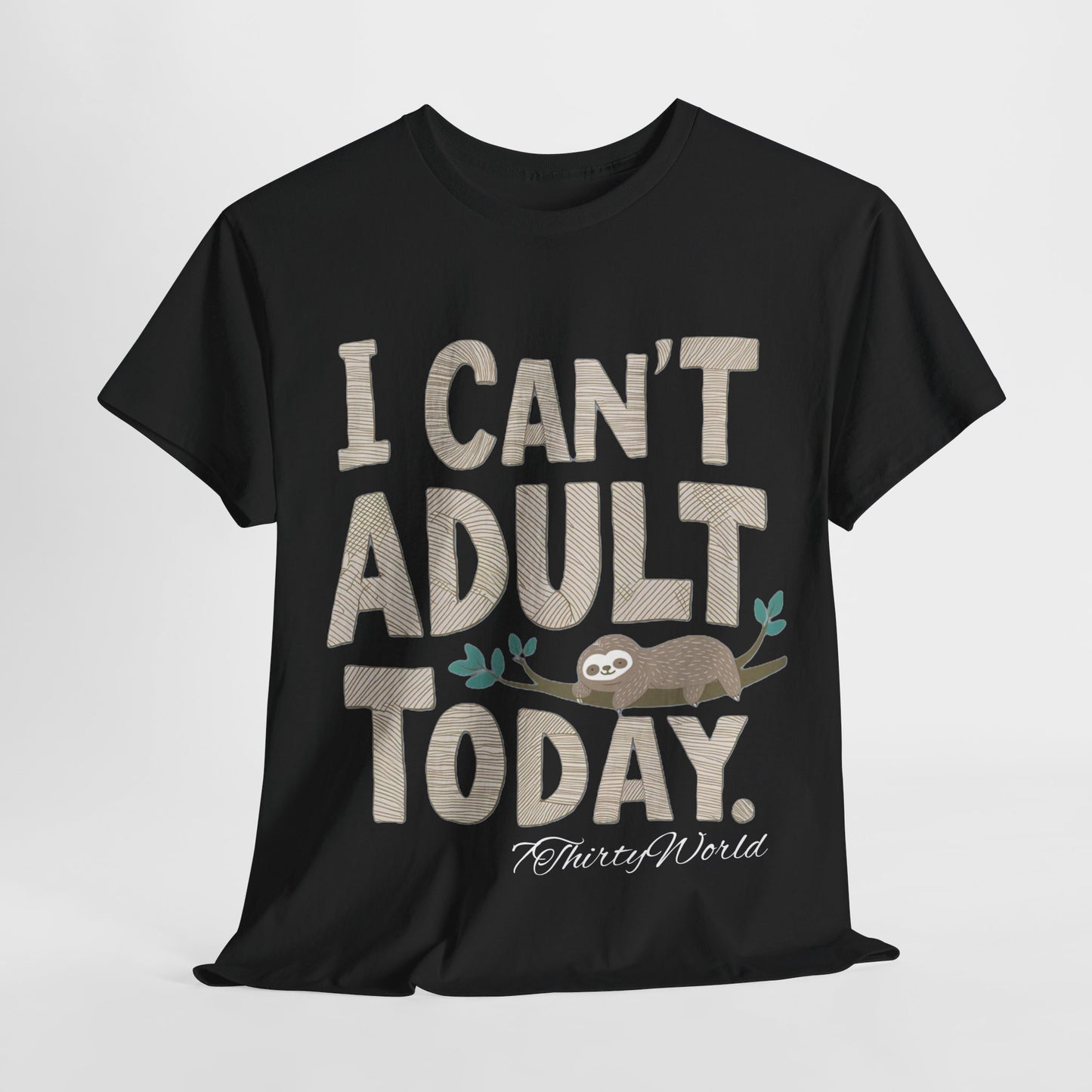 π΄ I Can't Adult Today T-Shirt π΄