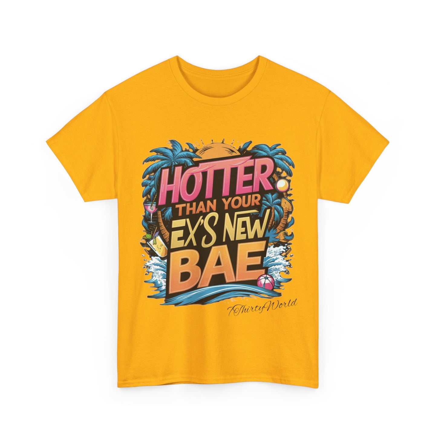 🔥 Hotter Than Your Ex's New Bae T-Shirt 🔥