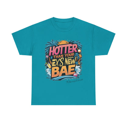🔥 Hotter Than Your Ex's New Bae T-Shirt 🔥