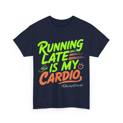 🚀 Running Late is My Cardio T-Shirt 🚀