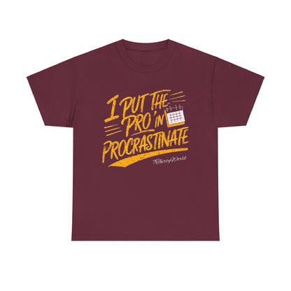 ⏳ I Put the 'Pro' in Procrastinate T-Shirt ⏳