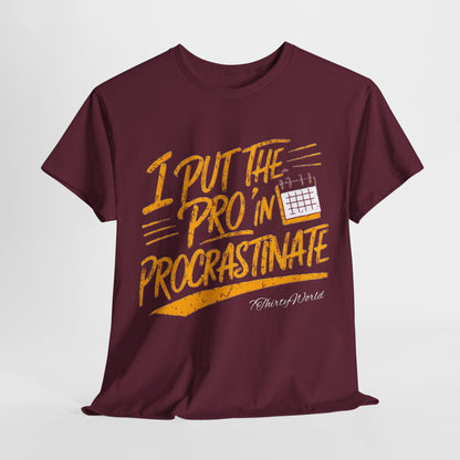 ⏳ I Put the 'Pro' in Procrastinate T-Shirt ⏳