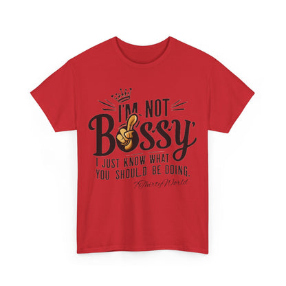 👑 I'm Not Bossy T-Shirt 👑