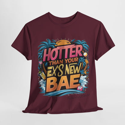 🔥 Hotter Than Your Ex's New Bae T-Shirt 🔥