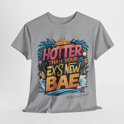 🔥 Hotter Than Your Ex's New Bae T-Shirt 🔥