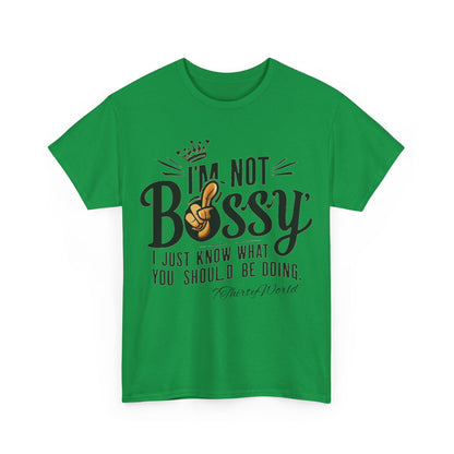 👑 I'm Not Bossy T-Shirt 👑