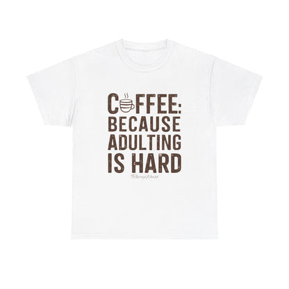 ☕ Coffee: Because Adulting is Hard T-Shirt ☕