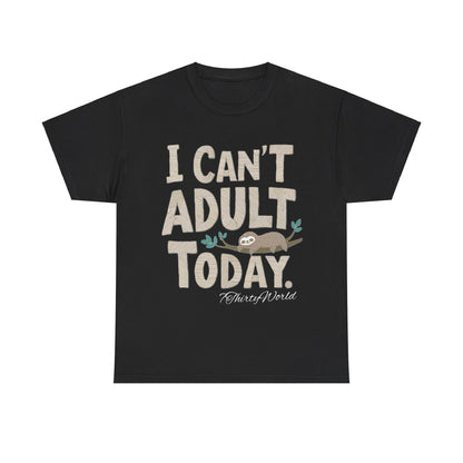 😴 I Can't Adult Today T-Shirt 😴