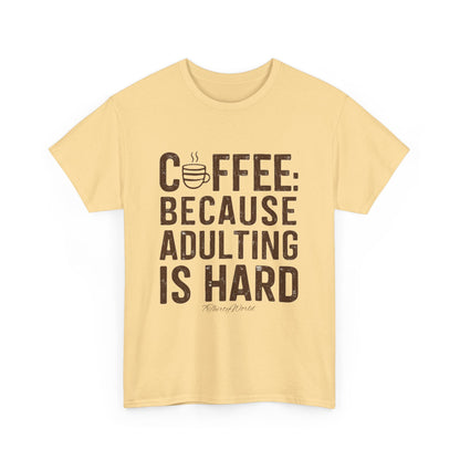 ☕ Coffee: Because Adulting is Hard T-Shirt ☕