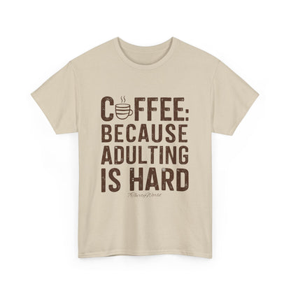 ☕ Coffee: Because Adulting is Hard T-Shirt ☕