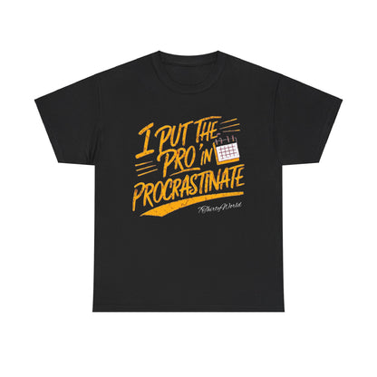 ⏳ I Put the 'Pro' in Procrastinate T-Shirt ⏳