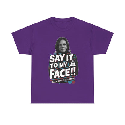 "Say it to My Face!!" T-shirt