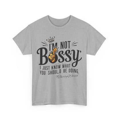 👑 I'm Not Bossy T-Shirt 👑