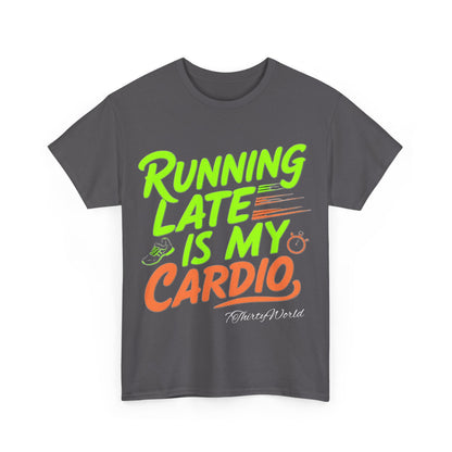 🚀 Running Late is My Cardio T-Shirt 🚀