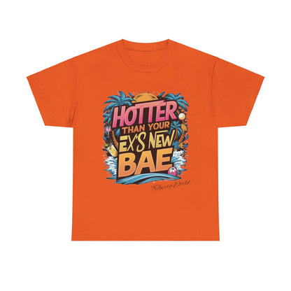 🔥 Hotter Than Your Ex's New Bae T-Shirt 🔥