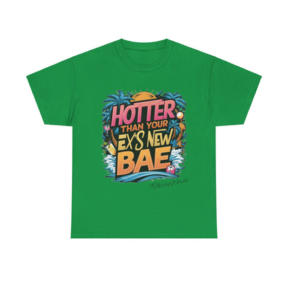 🔥 Hotter Than Your Ex's New Bae T-Shirt 🔥