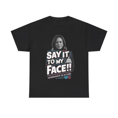 "Say it to My Face!!" T-shirt