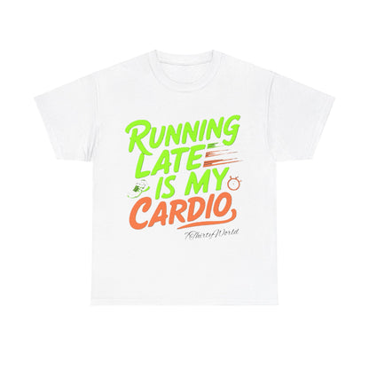 🚀 Running Late is My Cardio T-Shirt 🚀