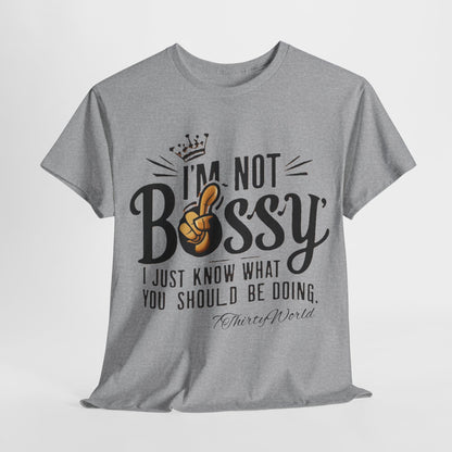 👑 I'm Not Bossy T-Shirt 👑