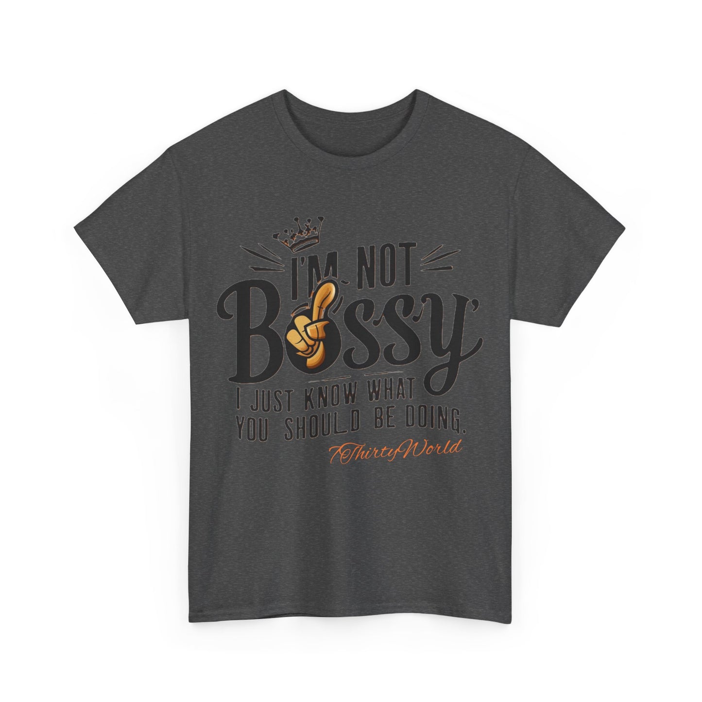 👑 I'm Not Bossy T-Shirt 👑