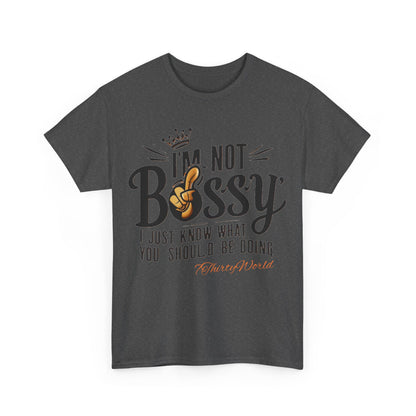 👑 I'm Not Bossy T-Shirt 👑