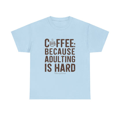 ☕ Coffee: Because Adulting is Hard T-Shirt ☕