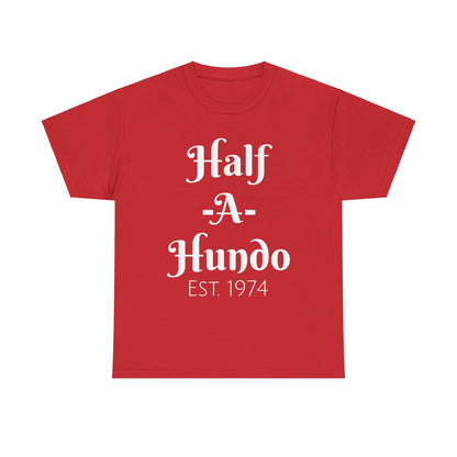 "Half-A-Hundo"  Unisex Cotton Tee