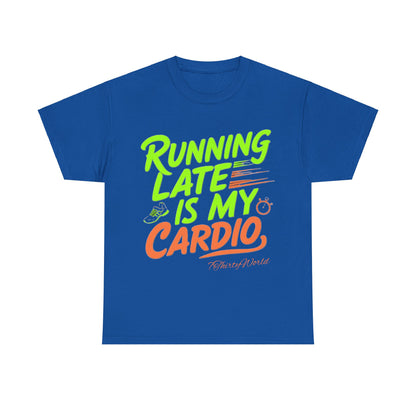 🚀 Running Late is My Cardio T-Shirt 🚀