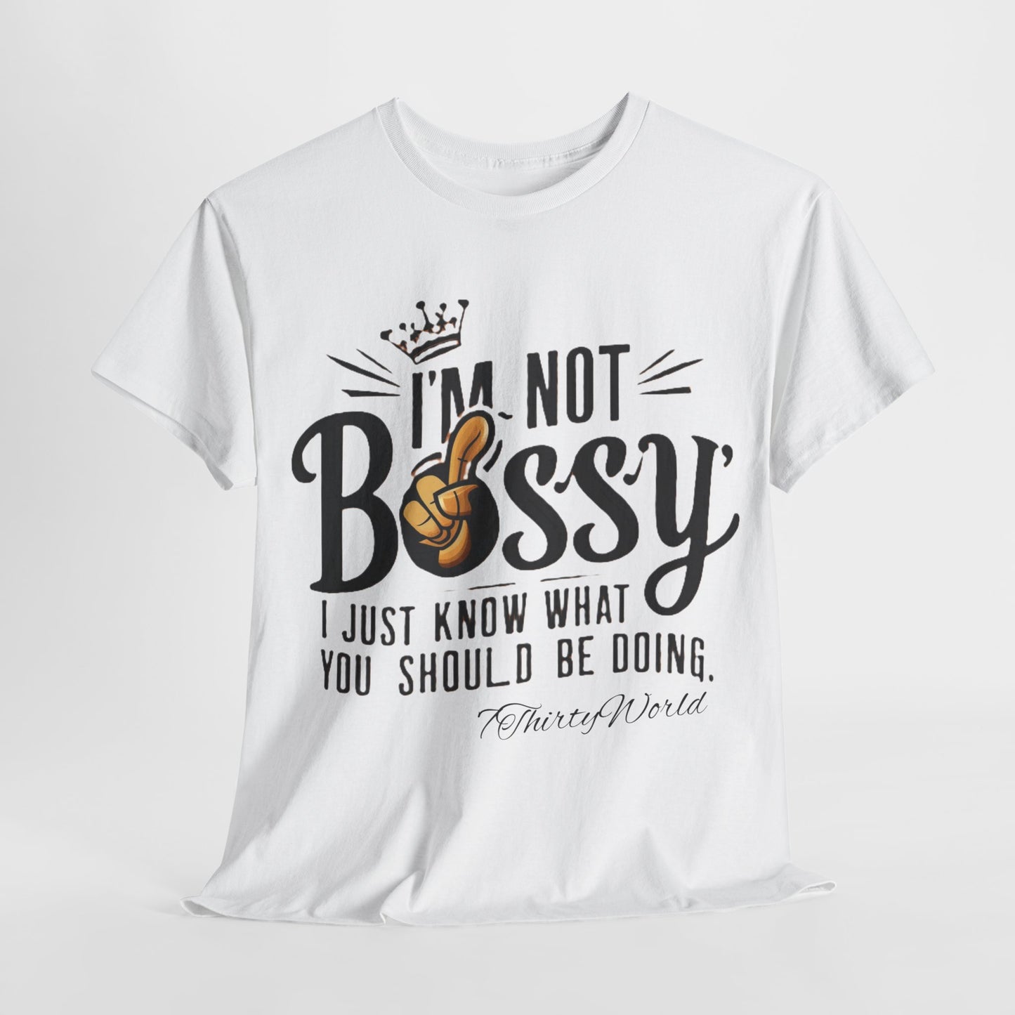 👑 I'm Not Bossy T-Shirt 👑