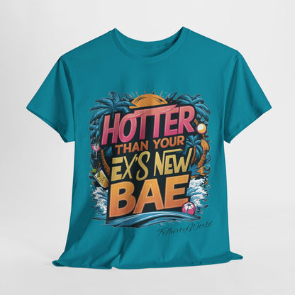 🔥 Hotter Than Your Ex's New Bae T-Shirt 🔥