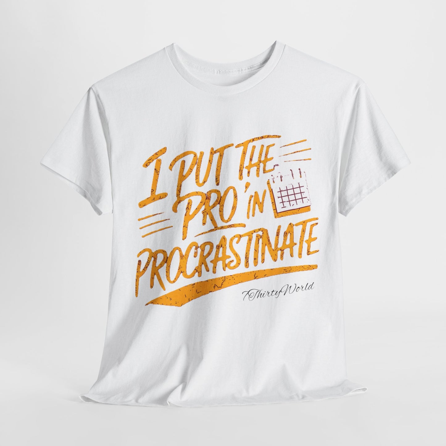 ⏳ I Put the 'Pro' in Procrastinate T-Shirt ⏳