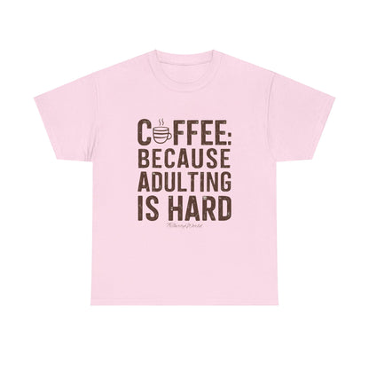 ☕ Coffee: Because Adulting is Hard T-Shirt ☕