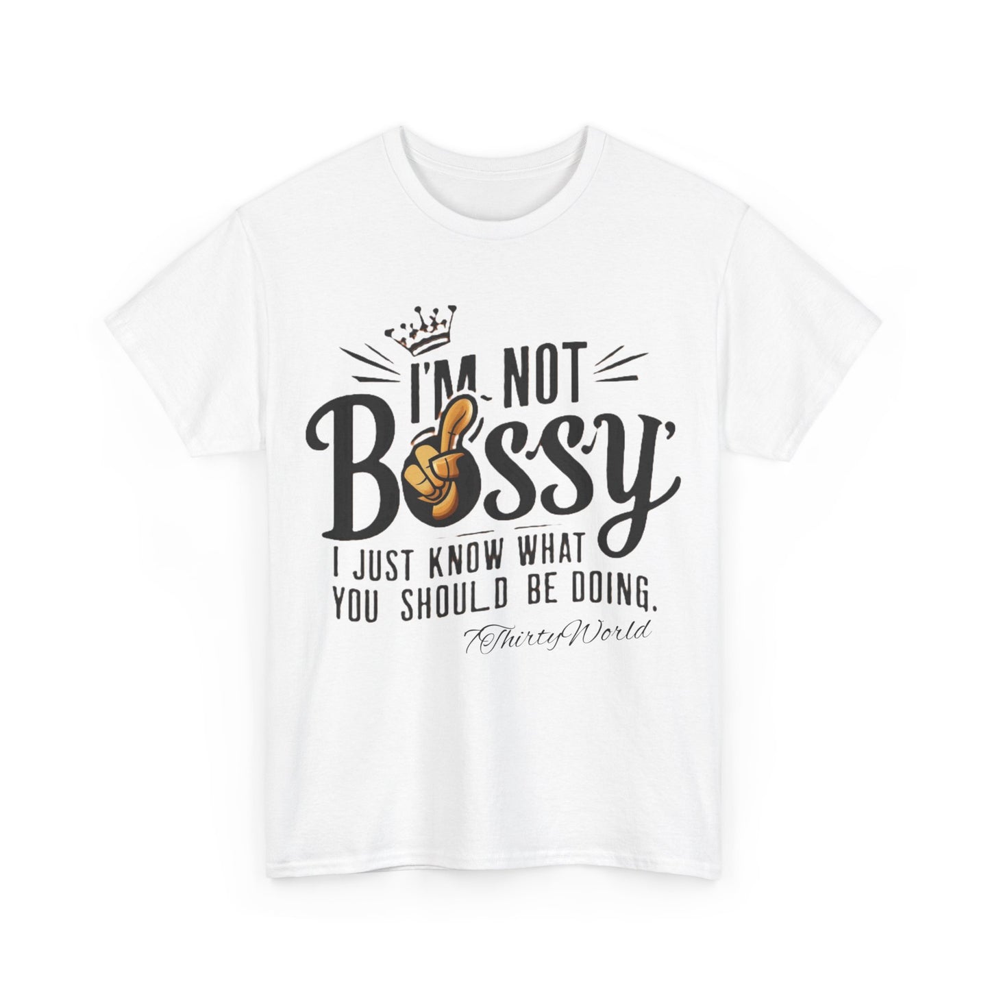 👑 I'm Not Bossy T-Shirt 👑