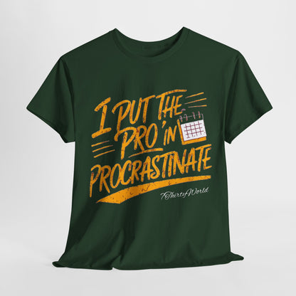 ⏳ I Put the 'Pro' in Procrastinate T-Shirt ⏳