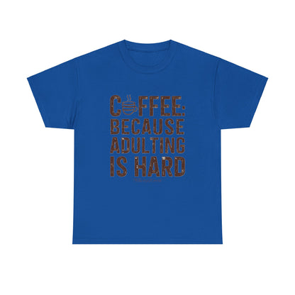 ☕ Coffee: Because Adulting is Hard T-Shirt ☕