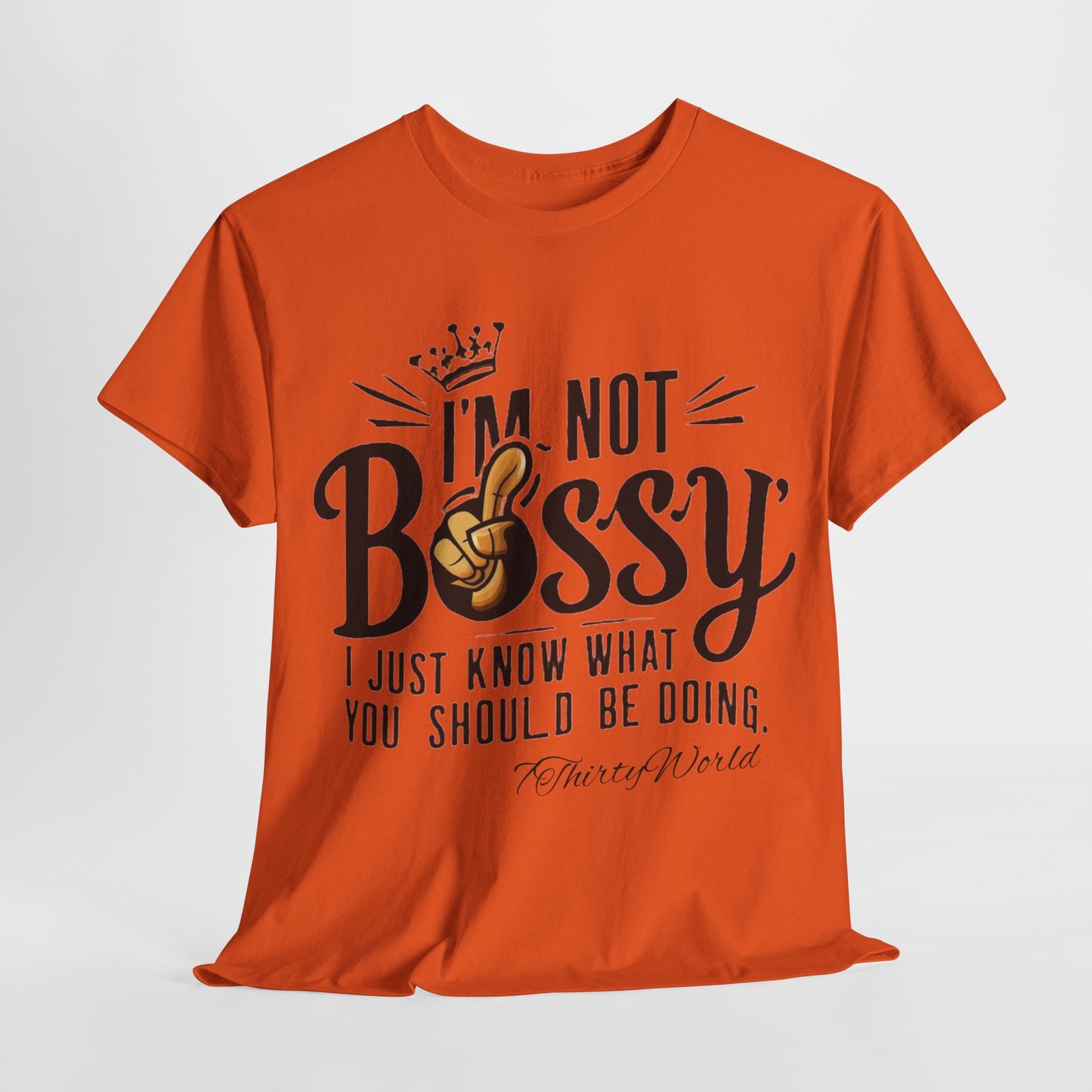 👑 I'm Not Bossy T-Shirt 👑